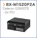 【BX-M1520P2A】 Celeron G3900TE 2x PCI